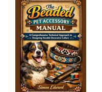 The Beaded Pet Accessory Manual: A Comprehensive Technical Approach to Designing Durable Decorative Collars