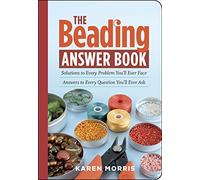 The Beading Answer Book: Solutions to Every Problem You'll Ever Face; Answers to Every Question You'll Ever Ask (Answer Book (Storey))