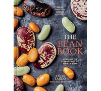 The Bean Book: 100 Recipes for Cooking with All Kinds of Beans, from the Rancho Gordo Kitchen: 100 Recipes for Cooking with All Kinds of Beans, from the Rancho Gordo Kitchen [A Cookbook]