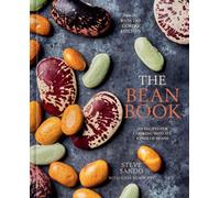 The Bean Book : 100 Recipes for Cooking with All Kinds of Beans, from the Rancho Gordo Kitchen [A Cookbook]