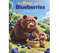 The Bear and the Blueberries: A Gentle Tale of Generosity and Self-Control, When Doing the Right Thing Feels Best, Large Print, Coloring Pages Plus Activities, 8.5 x 11 inches, 81 Pages