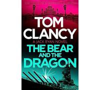 The Bear and the Dragon: (Jack Ryan)