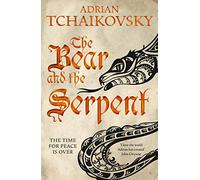 The Bear and the Serpent: Adrian Tchaikovsky (Echoes of the Fall, 2)