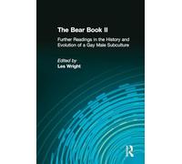 The Bear Book II: Further Readings in the History and Evolution of a Gay Male Subculture (Haworth Gay & Lesbian Studies)