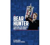 The Bear Hunter: The Search for Rangers' Nine-in-a-Row Heroes