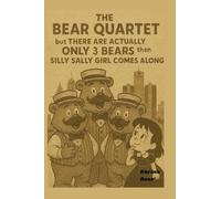 The Bear Quartet: But There Are Actually Only 3 Bears Then Silly Sally Comes Along (1) (Denslow Inspired Stories)