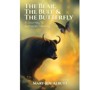 The Bear, the Bull and the Butterfly: A Journey To Authentic Healing