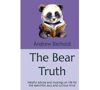 The Bear Truth: Helpful advice and musings on life for the searchful soul and curious mind