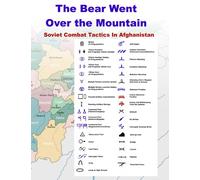 The Bear Went Over The Mountain (Illustrated in Color): Soviet Combat Tactics In Afghanistan