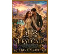 THE BEAR WHO BROKE THE FIRST OATH: A Second-Chance Bear Shifter Romantasy with an Exiled Warden, Forbidden Mate Bond, Ancient Oath Conspiracy, Found ... (Book 3) (THE WILDERMERE WILDHEART MYSTERIES)