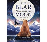The Bear Who Loved the Moon: A Little Winter’s Tale