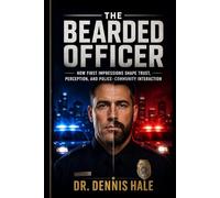The Bearded Officer: How First Impressions Shape Trust, Perception, and Police-Community Interaction