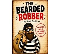 The Bearded Robber: One robber. Endless escapes.