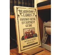 The Beardstown Ladies' Common-Sense Investment Guide: How We Beat the Stock Market: How We Beat the Stock Market-And How You Can Too