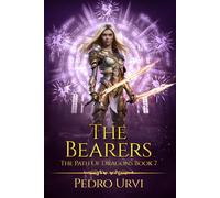 The Bearers: (The Path of Dragons, Book 7)