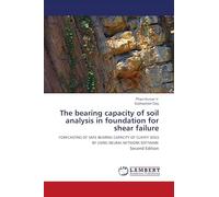 The bearing capacity of soil analysis in foundation for shear failure: FORECASTING OF SAFE BEARING CAPACITY OF CLAYEY SOILS BY USING NEURAL NETWORK SOFTWARE Second Edition