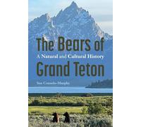 The Bears of Grand Teton: A Natural and Cultural History (America’s Public Lands)