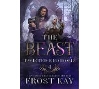 The Beast: A Beauty and the Beast Retelling (The Twisted Kingdoms)
