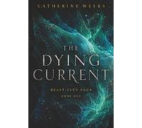 The Beast-City Saga Book 1 The Dying Current