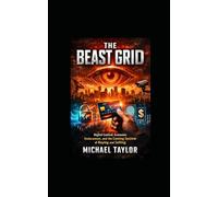 THE BEAST GRID: Digital Control, Economic Enslavement, and the Coming System of Buying and Selling