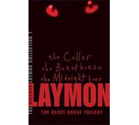 The Richard Laymon Collection Volume 1: The Cellar, The Beast House & The Midnight Tour