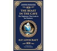 The Beast in the Cave: Lovecraft's Classic Horror Story - Lost and Hunted Underground (Deluxe Hardbound Edition) (287) (Library of Alexandria)