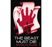 The Beast Must Die by Nicholas Blake (3-May-2012) Paperback