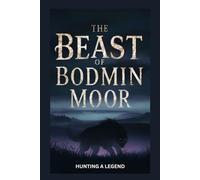 The Beast of Bodmin Moor: Hunting a Legend