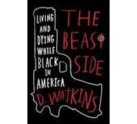 The Beast Side: Living (and Dying) While Black in America