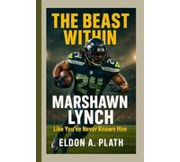 THE BEAST WITHIN: Marshawn Lynch Like You’ve Never Known Him