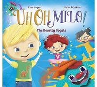 The Beastly Bogels: A Book About Feelings for Children Aged 3 to 5 Years (Uh Oh Milo!)