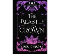 The Beastly Crown: Une romance fantastique (Chroniques de Lunaterra)