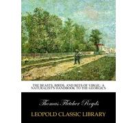The beasts, birds, and bees of Virgil: a naturalist's handbook to the Georgics