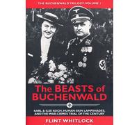 The Beasts of Buchenwald: Karl & Ilse Koch, Human-Skin Lampshades, and the War-Crimes Trial of the Century (The Buchenwald Trilogy)