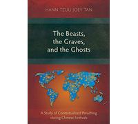 The Beasts, the Graves, and the Ghosts: A Study of Contextualized Preaching during Chinese Festivals
