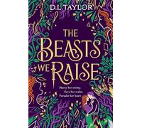 The Beasts We Raise: The darkly addictive slow-burn enemies-to-lovers romantasy (The Beasts We Bury, 2)
