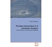 The Beat Generation in A Scholastic Analysis: literary hipsters and subversive visionaries