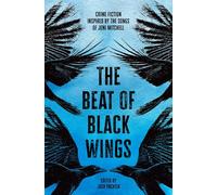 The Beat of Black Wings: Crime Fiction Inspired by the Songs of Joni Mitchell