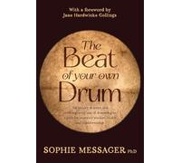 The Beat of your own Drum: the history, science and contemporary use of drumming as a path for women's wisdom, health, and transformation