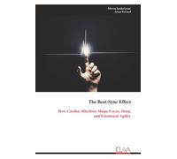 The Beat-Sync Effect: How Cardiac Rhythms Shape Focus, Sleep, and Emotional Agility