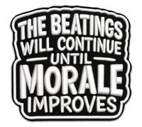 The Beatings Will Continue Until Morale Improves 3 Inch Patch - Sarcastic Motivational Quote - Iron On Embroidered Patch for Hats Jeans