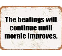 The Beatings Will Continue Until Morale Improves Tin Sign Metal Wall Art Iron Painting for Indoor Outdoor Home Decor Room Door Accessories Poster Gifts Cafes Bar Club Office Store 8x12 Inch