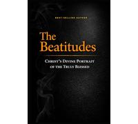 The Beatitudes: Christ’s Divine Portrait of the Truly Blessed