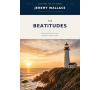 The Beatitudes: How Believers Can Be Salt and Light (Scripture for Life Series)