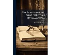 The Beatitudes; or, Some Christian Fundamentals