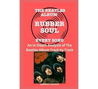 The Beatles Album -Rubber Soul - Every Song- An In-Depth Analysis of The Beatles Album Track by Track
