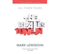 The Beatles – All These Years: Volume One: Tune In