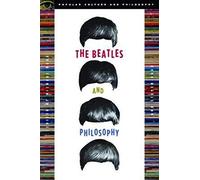 The Beatles and Philosophy: Nothing You Can Think that Can't Be Thunk: 25 (Popular Culture and Philosophy, 25)