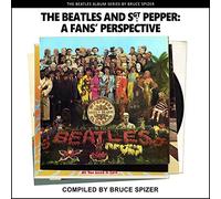 The Beatles and Sgt Pepper, a Fan's Perspective (The Beatles Album)