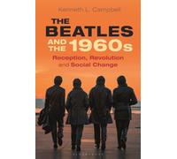 The Beatles and the 1960s : Reception, Revolution, and Social Change